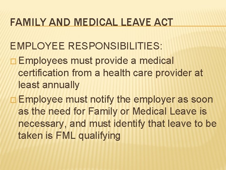 FAMILY AND MEDICAL LEAVE ACT EMPLOYEE RESPONSIBILITIES: � Employees must provide a medical certification