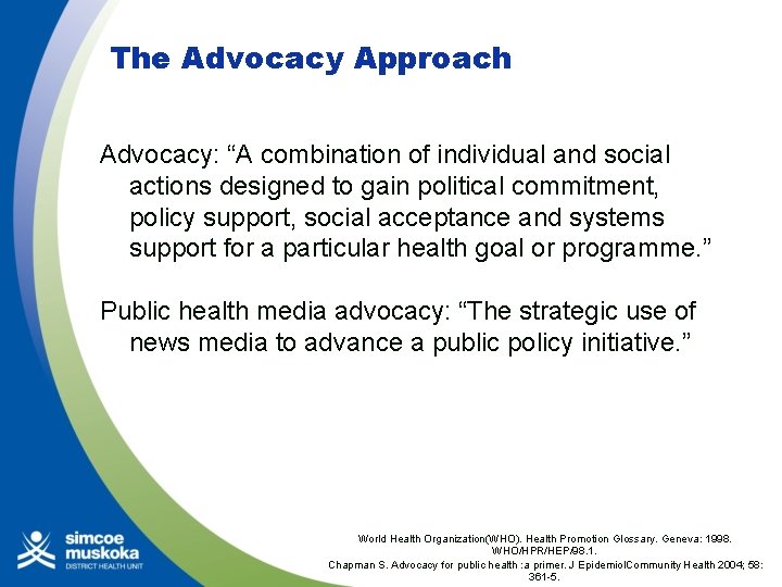 The Advocacy Approach Advocacy: “A combination of individual and social actions designed to gain