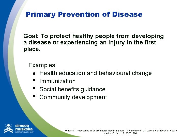 Primary Prevention of Disease Goal: To protect healthy people from developing a disease or