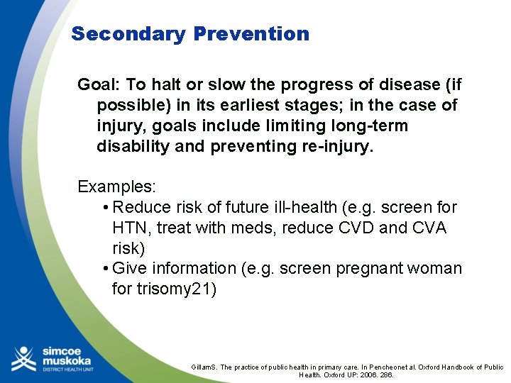 Secondary Prevention Goal: To halt or slow the progress of disease (if possible) in