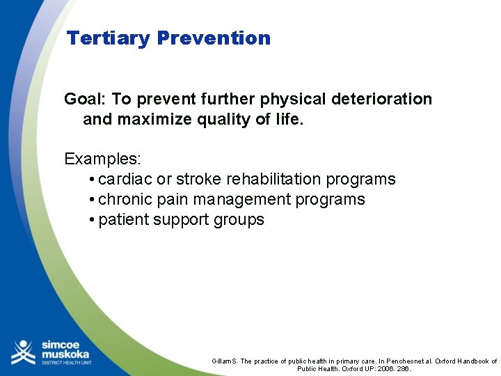 Tertiary Prevention Goal: To prevent further physical deterioration and maximize quality of life. Examples: