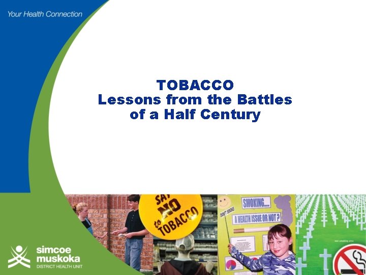 TOBACCO Lessons from the Battles of a Half Century 