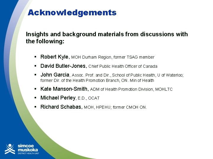 Acknowledgements Insights and background materials from discussions with the following: § Robert Kyle, MOH