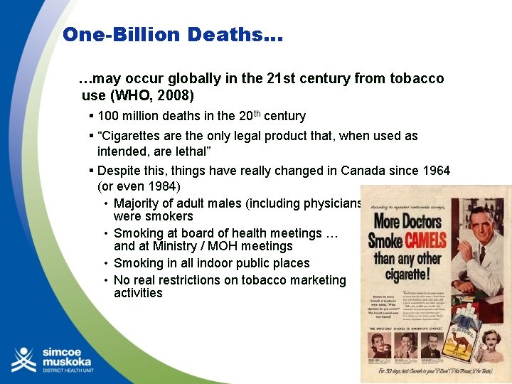 One-Billion Deaths… …may occur globally in the 21 st century from tobacco use (WHO,
