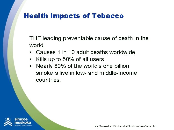 Health Impacts of Tobacco THE leading preventable cause of death in the world. •