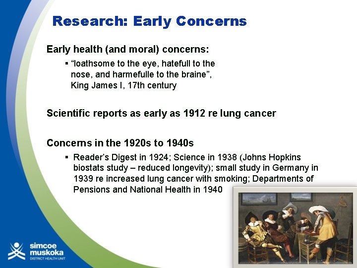 Research: Early Concerns Early health (and moral) concerns: § “loathsome to the eye, hatefull