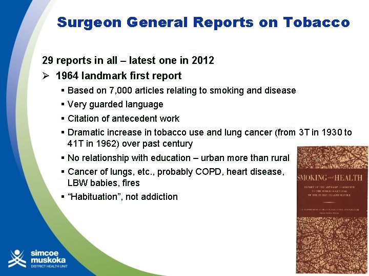 Surgeon General Reports on Tobacco 29 reports in all – latest one in 2012
