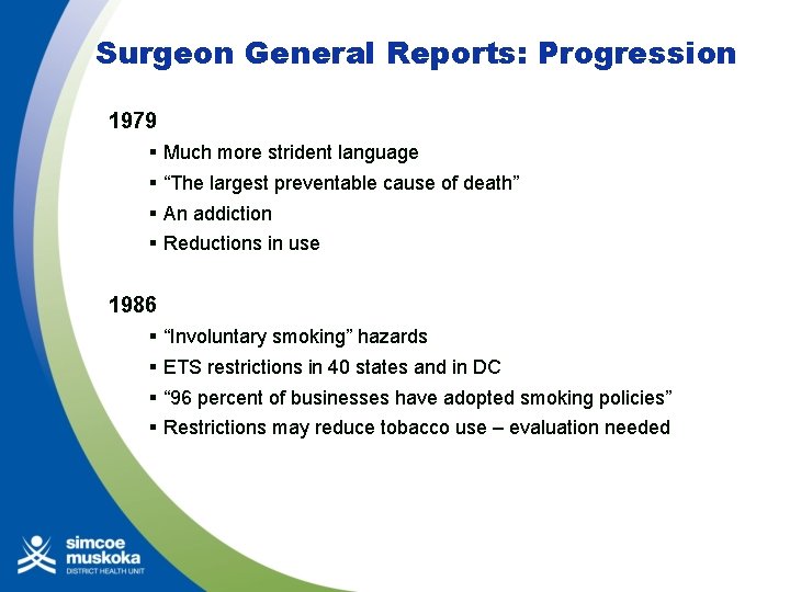 Surgeon General Reports: Progression 1979 § Much more strident language § “The largest preventable