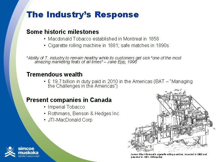 The Industry’s Response Some historic milestones • Macdonald Tobacco established in Montreal in 1858