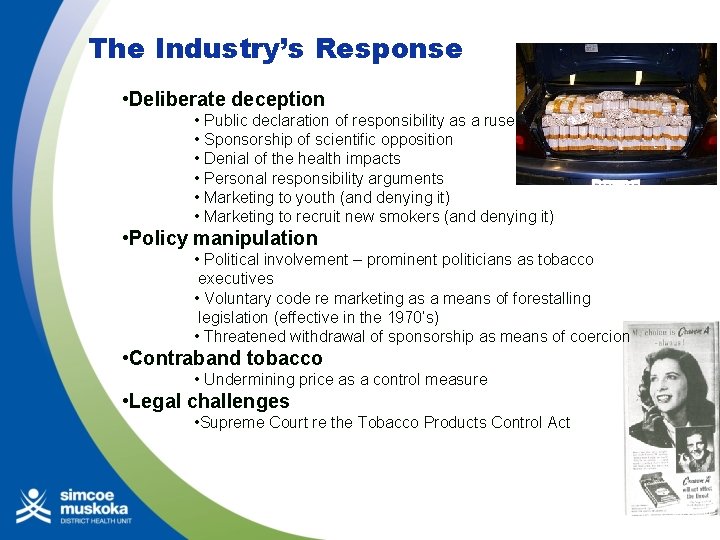 The Industry’s Response • Deliberate deception • Public declaration of responsibility as a ruse