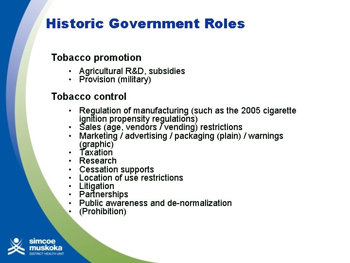 Historic Government Roles Tobacco promotion • Agricultural R&D, subsidies • Provision (military) Tobacco control
