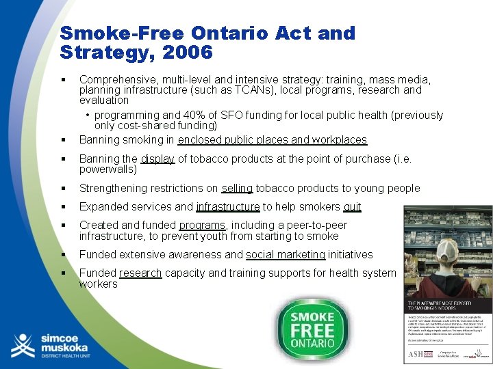 Smoke-Free Ontario Act and Strategy, 2006 § § Comprehensive, multi-level and intensive strategy: training,