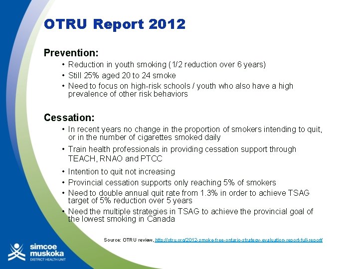 OTRU Report 2012 Prevention: • Reduction in youth smoking (1/2 reduction over 6 years)