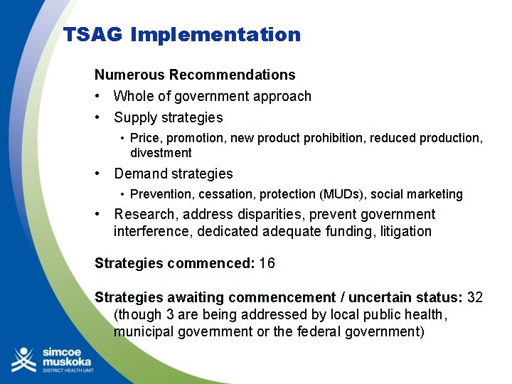TSAG Implementation Numerous Recommendations • Whole of government approach • Supply strategies • Price,