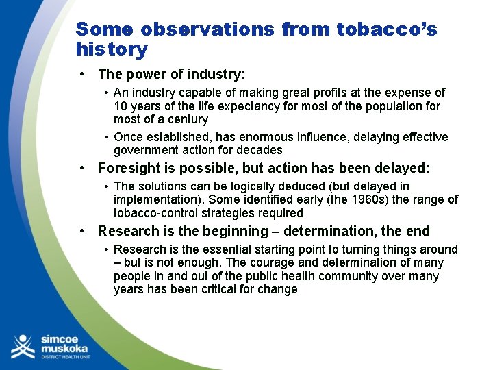 Some observations from tobacco’s history • The power of industry: • An industry capable