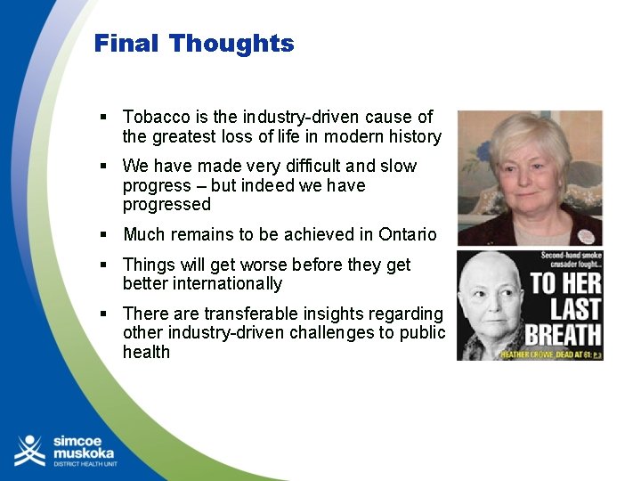 Final Thoughts § Tobacco is the industry-driven cause of the greatest loss of life