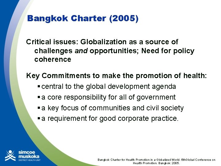 Bangkok Charter (2005) Critical issues: Globalization as a source of challenges and opportunities; Need