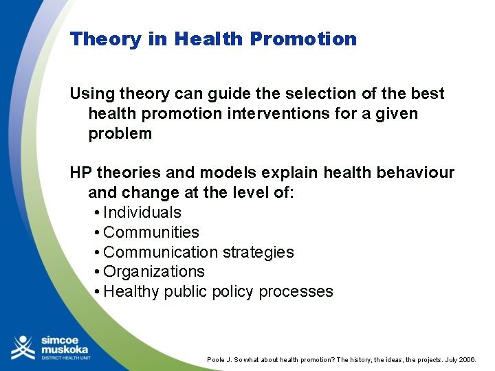 Theory in Health Promotion Using theory can guide the selection of the best health