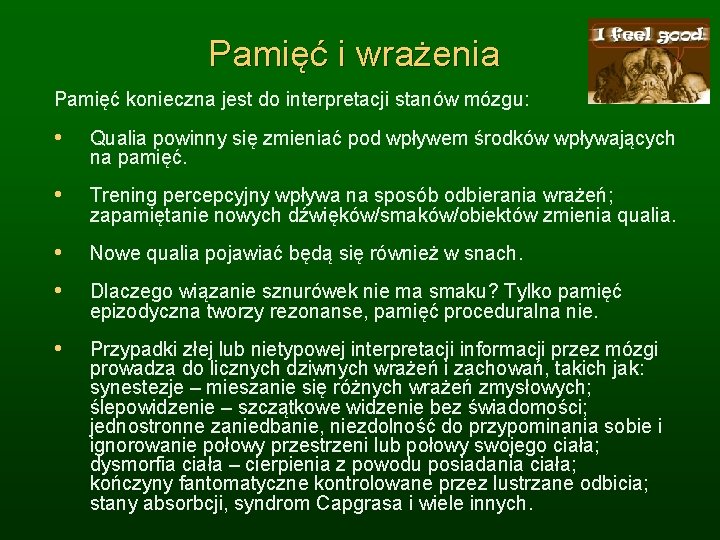 Pamięć i wrażenia Pamięć konieczna jest do interpretacji stanów mózgu: • Qualia powinny się