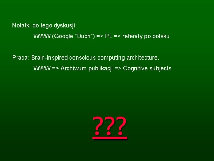 Notatki do tego dyskusji: WWW (Google “Duch”) => PL => referaty po polsku Praca: