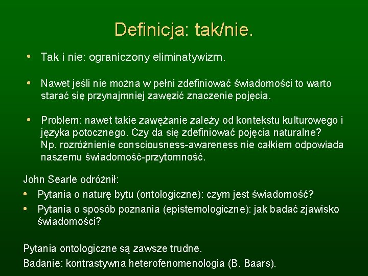 Definicja: tak/nie. • Tak i nie: ograniczony eliminatywizm. • Nawet jeśli nie można w