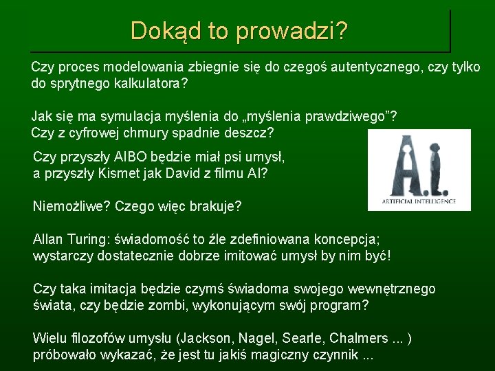 Dokąd to prowadzi? Czy proces modelowania zbiegnie się do czegoś autentycznego, czy tylko do