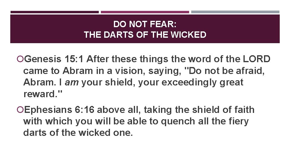 DO NOT FEAR: THE DARTS OF THE WICKED Genesis 15: 1 After these things