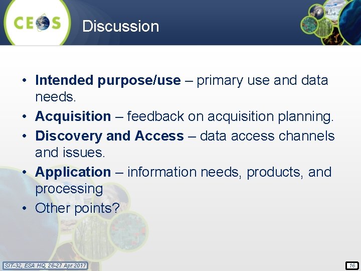 Discussion • Intended purpose/use – primary use and data needs. • Acquisition – feedback