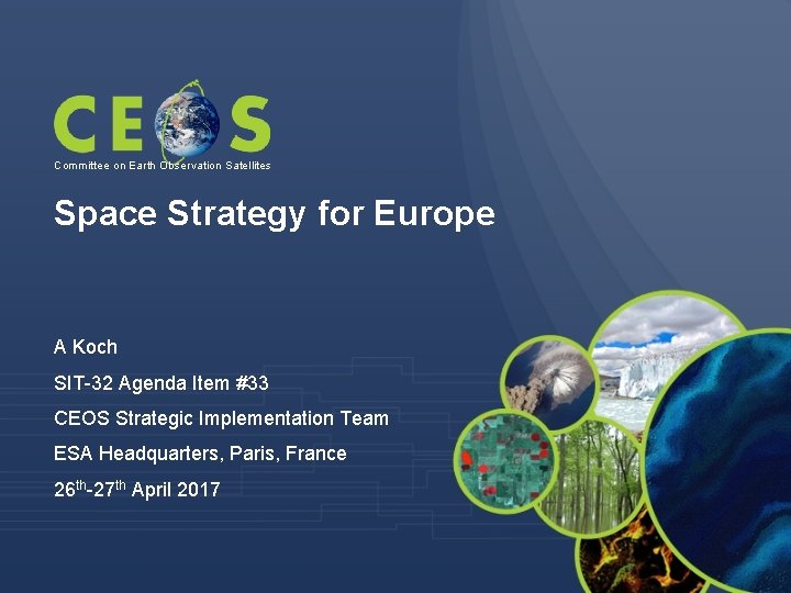Committee on Earth Observation Satellites Space Strategy for Europe A Koch SIT-32 Agenda Item