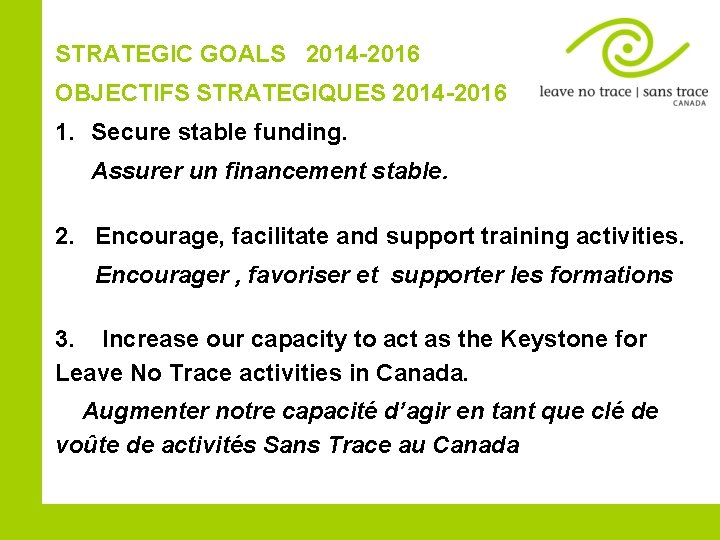 STRATEGIC GOALS 22014 -2016 OBJECTIFS STRATEGIQUES 2014 -2016 1. Secure stable funding. Assurer un