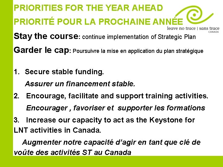 PRIORITIES FOR THE YEAR AHEAD PRIORITÉ POUR LA PROCHAINE ANNÉE Stay the course: continue