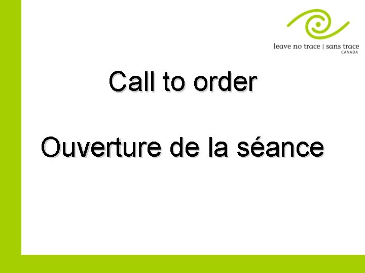 Call to order Ouverture de la séance 