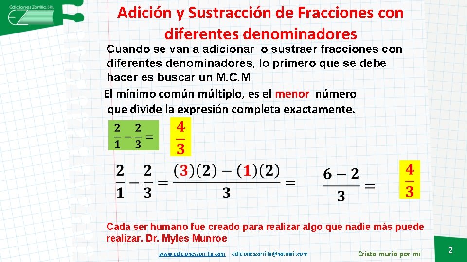 Adición y Sustracción de Fracciones con diferentes denominadores Cuando se van a adicionar o