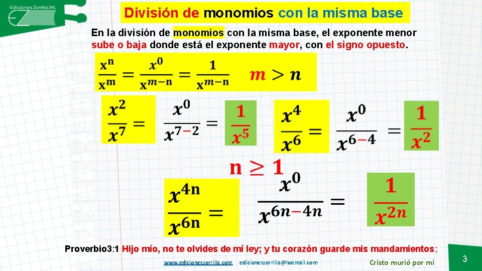 División de monomios con la misma base En la división de monomios con la