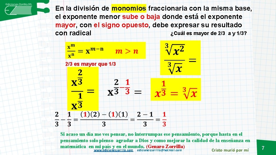 En la división de monomios fraccionaria con la misma base, el exponente menor sube