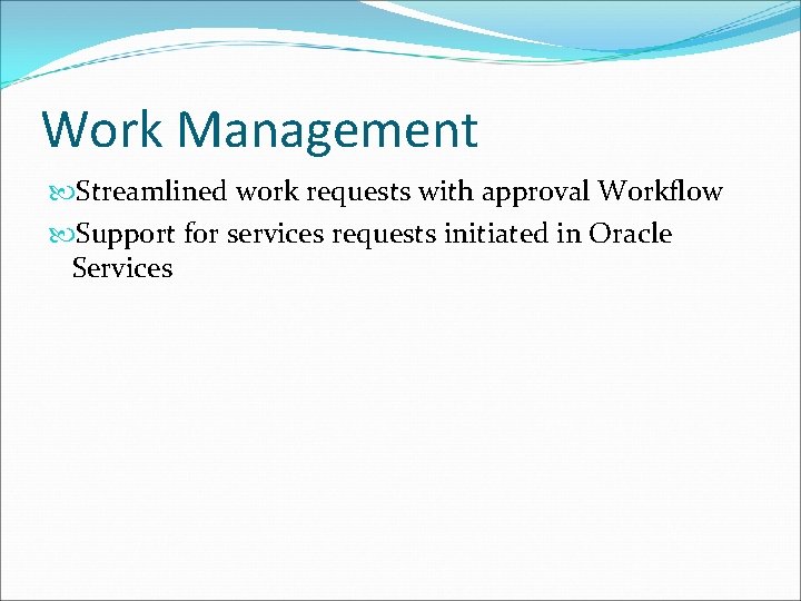 Work Management Streamlined work requests with approval Workflow Support for services requests initiated in