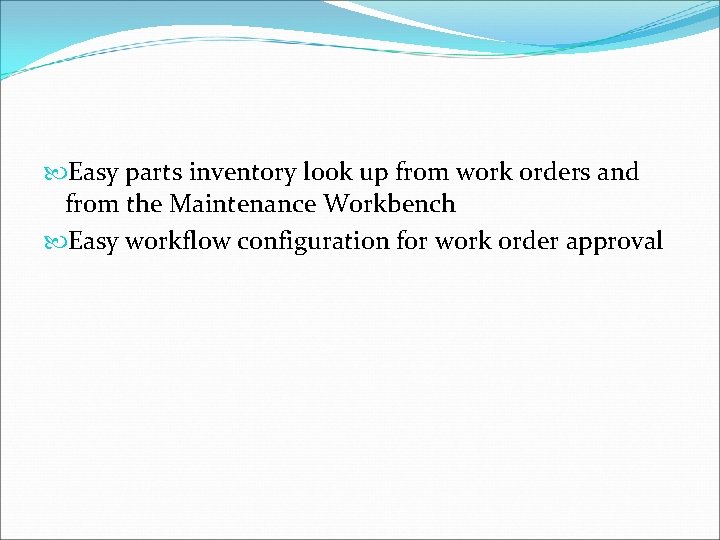  Easy parts inventory look up from work orders and from the Maintenance Workbench