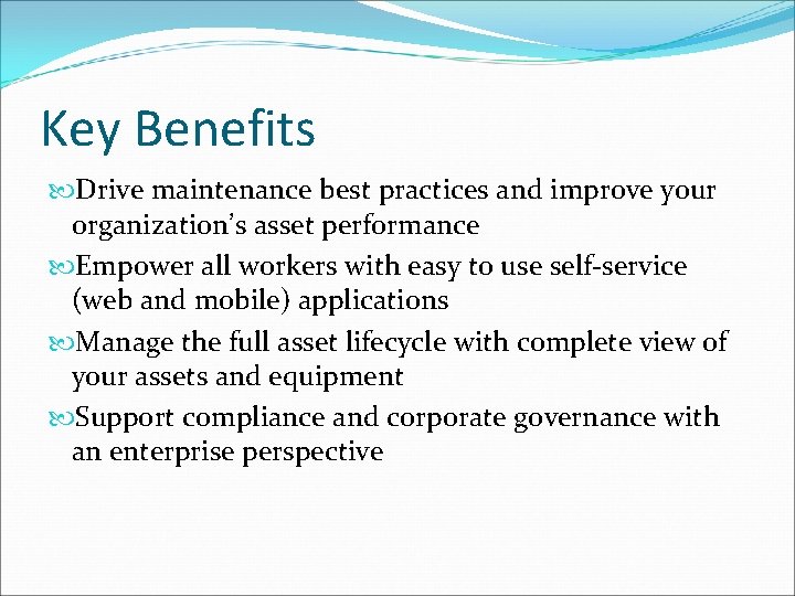 Key Benefits Drive maintenance best practices and improve your organization’s asset performance Empower all