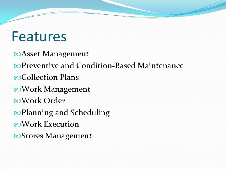 Features Asset Management Preventive and Condition-Based Maintenance Collection Plans Work Management Work Order Planning