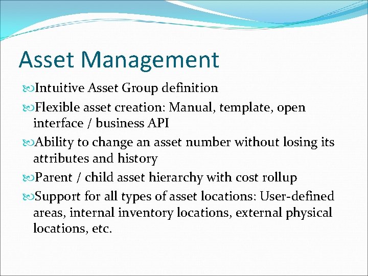 Asset Management Intuitive Asset Group definition Flexible asset creation: Manual, template, open interface /