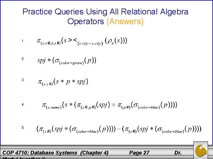 Practice Queries Using All Relational Algebra Operators (Answers) 1. 2. 3. 4. 5. COP