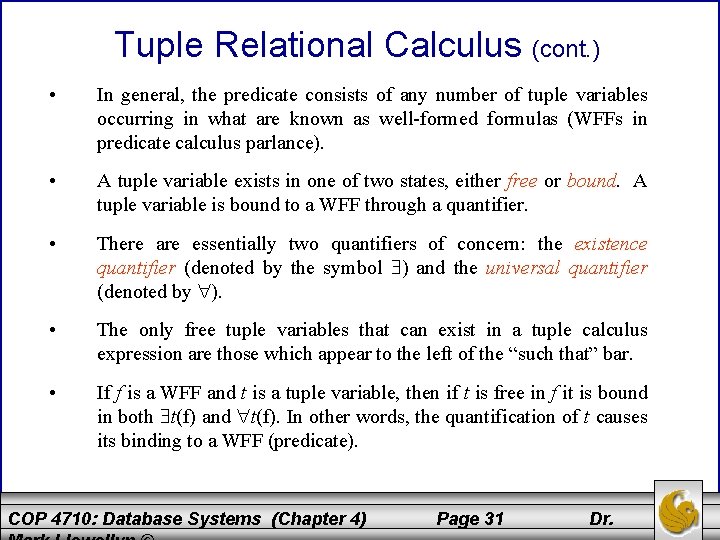 Tuple Relational Calculus (cont. ) • In general, the predicate consists of any number