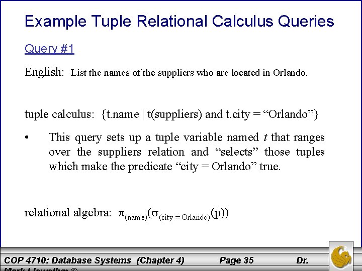 Example Tuple Relational Calculus Queries Query #1 English: List the names of the suppliers