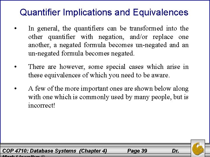 Quantifier Implications and Equivalences • In general, the quantifiers can be transformed into the