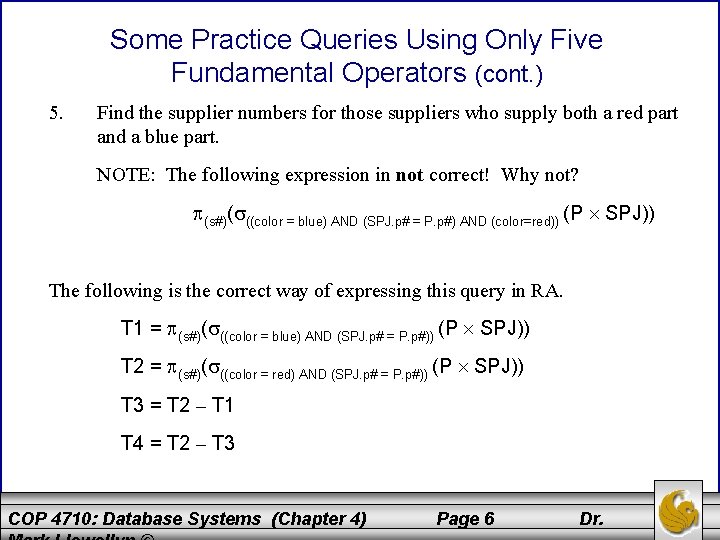 Some Practice Queries Using Only Five Fundamental Operators (cont. ) 5. Find the supplier