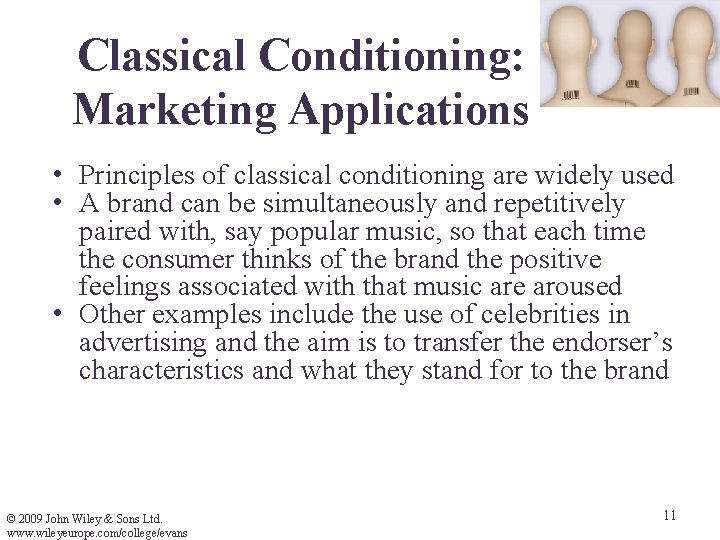 Classical Conditioning: Marketing Applications • Principles of classical conditioning are widely used • A