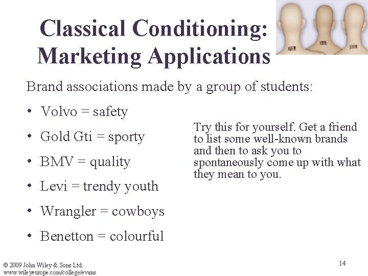 Classical Conditioning: Marketing Applications Brand associations made by a group of students: • Volvo