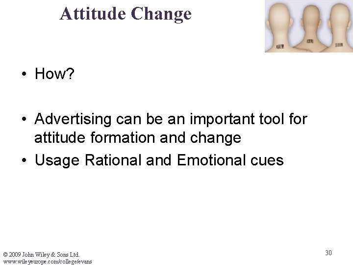 Attitude Change • How? • Advertising can be an important tool for attitude formation