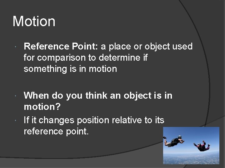 Motion Reference Point: a place or object used for comparison to determine if something