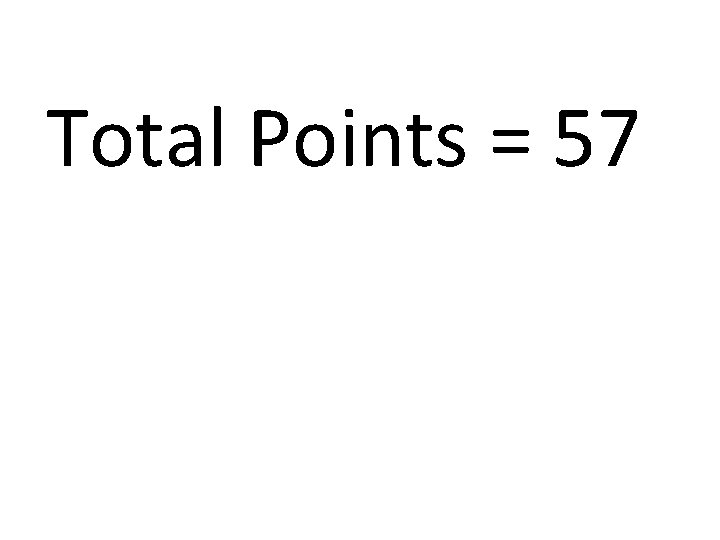 Total Points = 57 